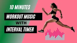 10 MINUTES WORKOUT MUSIC WITH INTERVAL TIMER [30/10 tabata]