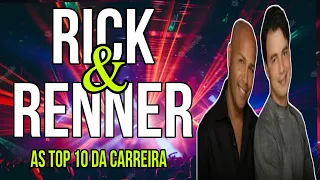 RICK & RENNER AS TOP 10 DA CARREIRA - OS 10 MAIORES SUCESSOS