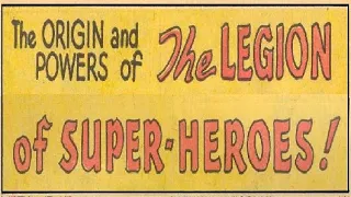 The Origin and Powers of The Legion of Super Heroes!