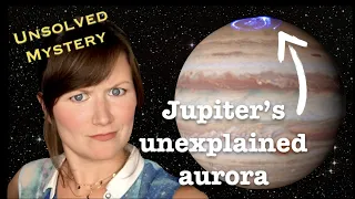 Jupiter’s unexplained aurora | Unsolved Mysteries