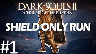 Dark Souls 2 SOTFS: Shield Only Run Part 1 (EPIC FAILS)