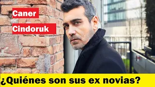 ¿Quiénes son los antiguos amantes de Caner Cindoruk