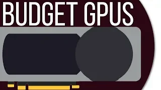 Best Budget GPUs to Buy in Mid-2019