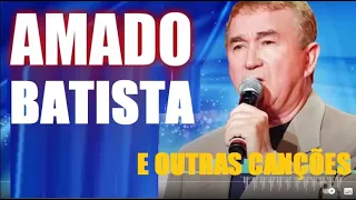 AMADO BATISTA OS MAIORES SUCESSOS ROMÂNTICOS RECORDANDO O PASSADO pt23 AS BOAS