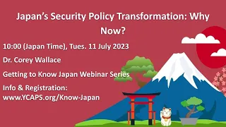 Getting to Know Japan: Japan's Security Policy Transformation: Why Now? -Dr. Corey Wallace