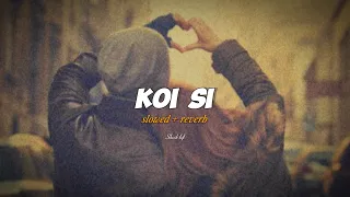 Koi Si : Afsana Khan | Slowed +Reverb | Shxoib Lofi