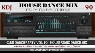 House Dance Mix (Club Dance Party 90 KDJ)