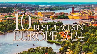 Top 10 Best Places To Visit In Europe 2024 (Must-Visit These!)