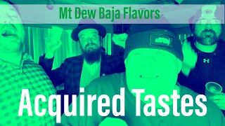 Acquired Tastes: Mt. Dew Baja Flavors
