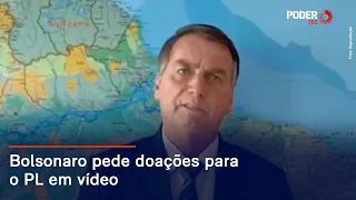 Bolsonaro pede doações para o PL em vídeo