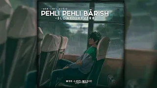 Pehli Pehli Baarish - Lofi [Slowed + Reverb] - Yasser Desai | MSK - LOFI MUSIC