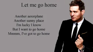 let me go home - Michael Buble (Lyrics)