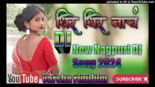 धिरे धिरे नाचं/ New Nagpuri Song 2024/ Dhire Dhire Nach Dj Rimix Song 2024/ #Djrolexchando