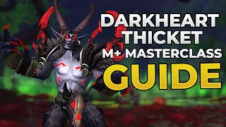 Darkheart Thicket 6 Minute MASTERCLASS | Dragonflight Season 3 M+ Guide