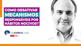 Dr. Sérgio responde: Como desativar mecanismos responsáveis por hábitos nocivos?