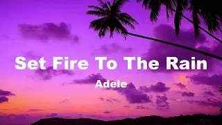 Set Fire To The Rain - Adele (Lyrics)