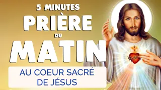 🙏 5 MINUTES de PRIERE du MATIN au SACRÉ COEUR de JÉSUS