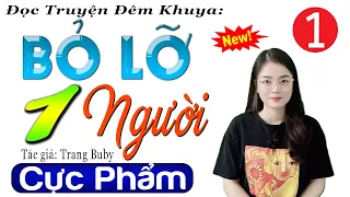 Truyện tâm lý hôn nhân mới nhất 2024: BỎ LỠ MỘT NGƯỜI - Tập 1 - Kể Chuyện Đêm Khuya