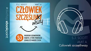 "Człowiek szczęśliwszy. 53 naukowo udowodnione nawyki, które pomagają odnaleźć radość życia"