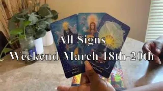 All signs Weekend Tarot Energy March18th-20th