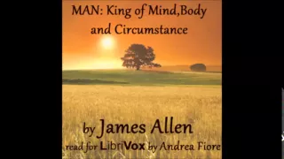 MAN: KING OF MIND, BODY AND CIRCUMSTANCE - Full AudioBook - James Allen