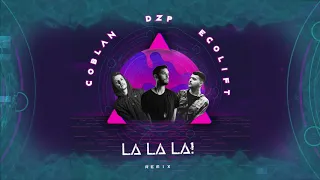 Dzp, Coblan, Ecolift - LaLaLa! (Remix)