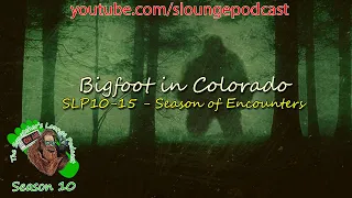 Bigfoot in Colorado 2022 - SLP10-15