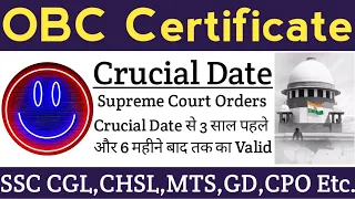 OBC Certificate for SSC CGL,CHSL, MTS,GD,CPO,othes | Crucual date for OBC Certificate in ssc |