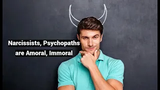 BEWARE! Narcissists, Psychopaths are Immoral, Amoral (Kohlberg’s Stages of Moral Development)