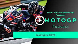 MotoGP Podcast: Captivating COTA - 235