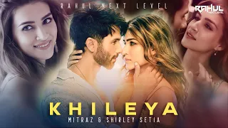 Khileya [LO-Fi ] - Mitraz |@shirleysetia   |RAHUL NEXT LEVEL