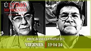 #ÚltimoMomento | PROGRAMA COMPLETO | 19.04.2024 | #CabildeoDigital