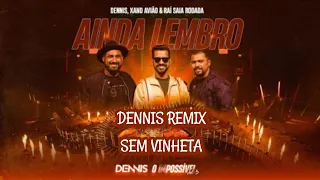 Dennis DJ, Xand Avião & Raí Saia Rodada - Ainda Lembro (DENNIS REMIX) (SEM VINHETA)