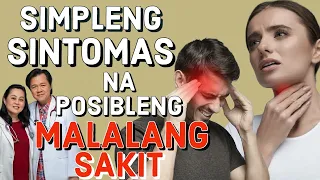 Simpleng Sintomas na Posibleng Malalang Sakit - Payo ni Doc Willie Ong at Doc Liza Ong