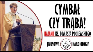 ks. Tomasz Podlewski | „Cymbał czy trąba?” | kazanie | Wniebowstąpienie