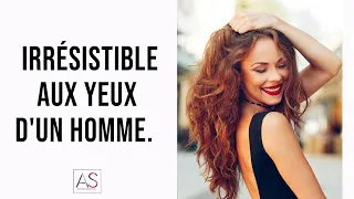 Être irrésistible aux yeux d'un homme : 3 conseils pour qu'il CRAQUE POUR VOUS