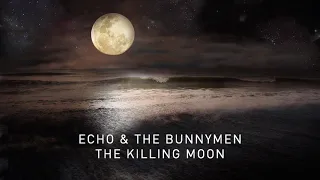 Echo & The Bunnymen - The Killing Moon (Transformed) (Official Audio)