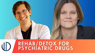 Rehabs/Detox for Psychiatric Drugs?