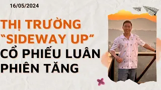 THỊ TRƯỜNG SIDEWAY UP- CỔ PHIẾU LUÂN PHIÊN TĂNG-  NHẬN ĐỊNH THỊ TRƯỜNG. ĐẦU TƯ CHỨNG KHOÁN