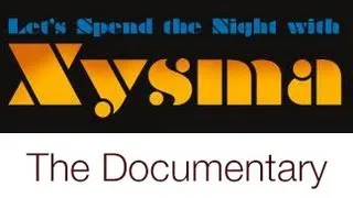 Xysma Documentary