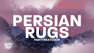 PARTYNEXTDOOR - PERSIAN RUGS (Lyrics)