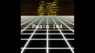 Psalm 144 ✠ 1650 Metrical Psalter