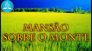 Hinário Adventista 501 - MANSÃO SOBRE O MONTE