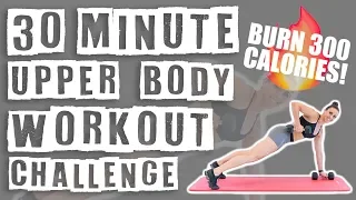 30 Minute Upper Body Workout Challenge 🔥Burn 300 Calories! 🔥