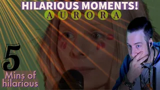 Aurora's most ridiculously funny 5 mins REACTION!! THIS IS RIDICULOUS!