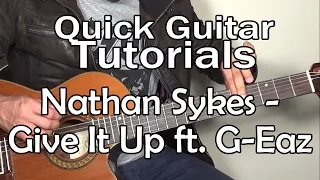 Nathan Sykes - Give It Up ft. G-Eazy (Quick Guitar Tutorial + Tabs)