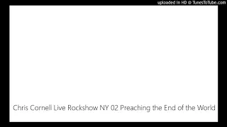 Chris Cornell Live Rockshow NY 02 Preaching the End of the World