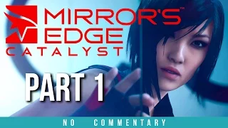 Mirrors Edge Catalyst Gameplay Walkthrough - Part 1 (no commentary)