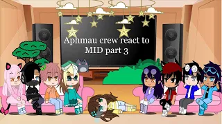 Aphmau crew react to MID (part 3)