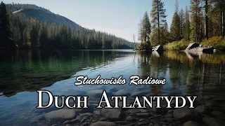 Duch atlantydy | Słuchowisko Radiowe